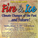 Fire and Ice�Climate Changes of the Past...and Future?