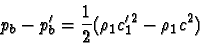 \begin{displaymath}p_b - p_b^\prime = \frac{1}{2}(\rho_1 c_1^{\prime\,2} - \rho_1 c^2) \end{displaymath}
