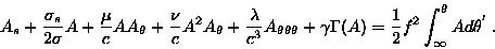 \begin{displaymath}%A_{s} + \frac{\sigma_{s}}{2\sigma}A + \frac{\mu}{c} A A_{\t......ma(A)= \frac{1}{2} f^2 \int^\theta_\infty A d\theta^{'} \> .\end{displaymath}