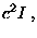 $\displaystyle c^{2} I \> ,$