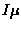 $\displaystyle I \mu$