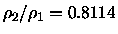 $\rho _2/\rho _1=0.8114$