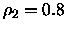 $\rho_2=0.8$