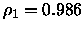 $\rho_1=0.986$
