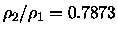 $\rho _2/\rho _1=0.7873$