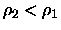 $\rho_2<\rho_1$
