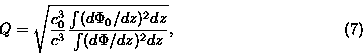 \begin{displaymath}Q = \sqrt{\frac{c_0^3}{c^3} \frac{\int(d\Phi_0/dz)^2 dz} {\int (d\Phi/dz)^2 dz}}, \eqno(7)\end{displaymath}