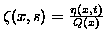 $\zeta (x,s) = \frac{\eta(x,t)}{Q(x)}$