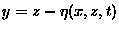 $y=z-\eta(x,z,t)$