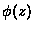 $\phi(z)$