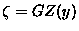 $\zeta= GZ(y)$