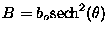$B=b_o\hbox{sech}^2(\theta)$