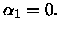 $\alpha _{1}=0.$