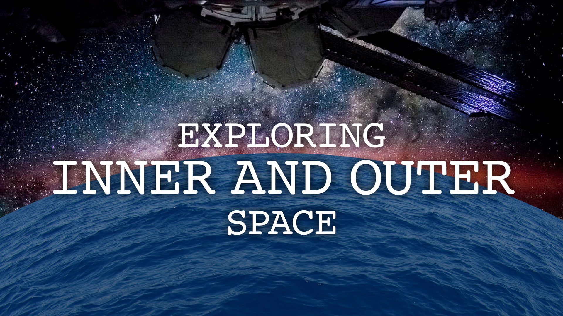Exploring Inner and Outer Space